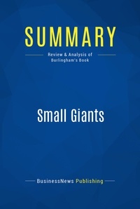 Publishing Businessnews - Summary: Small Giants - Review and Analysis of Burlingham's Book.