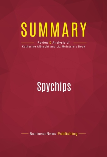 Publishing Businessnews - Summary: Spychips - Review and Analysis of Katherine Albrecht and Liz McIntyre's Book.