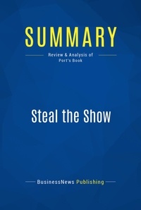 Publishing Businessnews - Summary: Steal the Show - Review and Analysis of Port's Book.