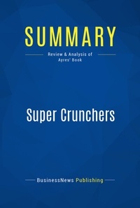 Publishing Businessnews - Summary: Super Crunchers - Review and Analysis of Ayres' Book.
