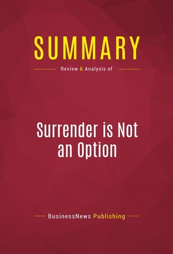 Summary: Surrender is Not an Option. Review and Analysis of Review and Analysis of John Bolton's Book
