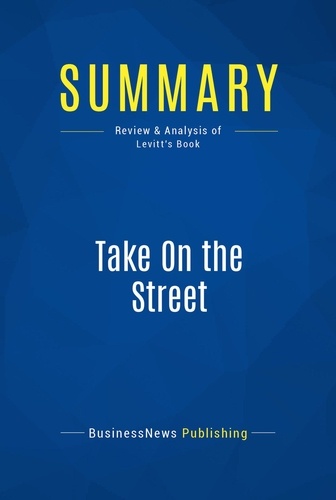 Publishing Businessnews - Summary: Take On the Street - Review and Analysis of Levitt's Book.