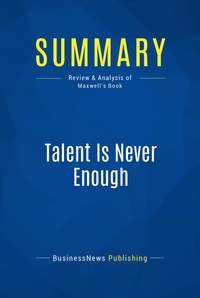 Publishing Businessnews - Summary: Talent Is Never Enough - Review and Analysis of Maxwell's Book.