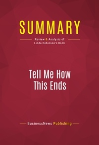 Publishing Businessnews - Summary: Tell Me How This Ends - Review and Analysis of Linda Robinson's Book.