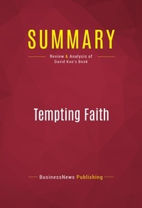 Publishing Businessnews - Summary: Tempting Faith - Review and Analysis of David Kuo's Book.