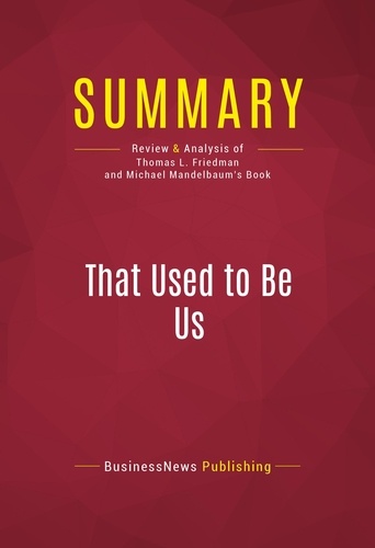 Publishing Businessnews - Summary: That Used to Be Us - Review and Analysis of Thomas L. Friedman and Michael Mandelbaum's Book.