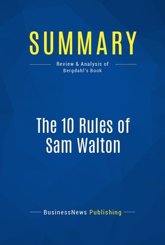 Publishing Businessnews - Summary: The 10 Rules of Sam Walton - Review and Analysis of Bergdahl's Book.