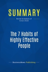Publishing Businessnews - Summary: The 7 Habits of Highly Effective People - Review and Analysis of Covey's Book.