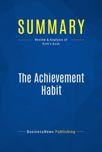 Publishing Businessnews - Summary: The Achievement Habit - Review and Analysis of Roth's Book.