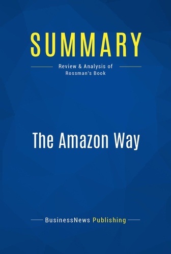 Publishing Businessnews - Summary: The Amazon Way - Review and Analysis of Rossman's Book.