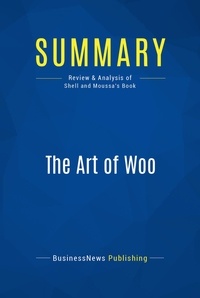 Publishing Businessnews - Summary: The Art of Woo - Review and Analysis of Shell and Moussa's Book.
