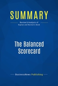 Publishing Businessnews - Summary: The Balanced Scorecard - Review and Analysis of Kaplan and Norton's Book.