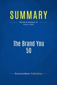 Publishing Businessnews - Summary: The Brand You 50 - Review and Analysis of Peters' Book.