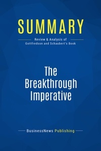 Publishing Businessnews - Summary: The Breakthrough Imperative - Review and Analysis of Gottfredson and Schaubert's Book.