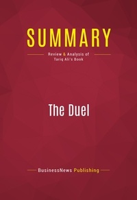 Publishing Businessnews - Summary: The Duel - Review and Analysis of Tariq Ali's Book.