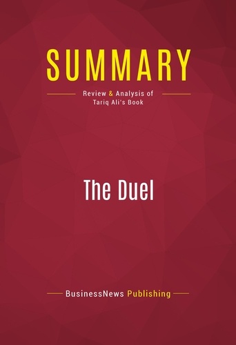 Publishing Businessnews - Summary: The Duel - Review and Analysis of Tariq Ali's Book.