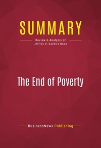Publishing Businessnews - Summary: The End of Poverty - Review and Analysis of Jeffrey D. Sachs's Book.