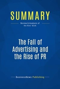 Publishing Businessnews - Summary: The Fall of Advertising and the Rise of PR - Review and Analysis of the Ries' Book.