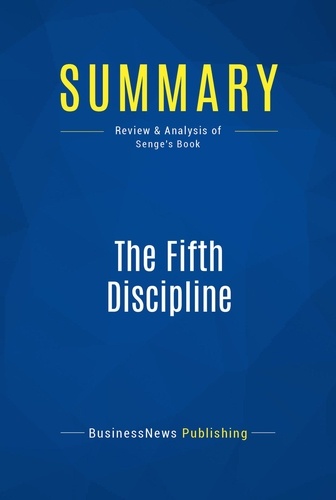 Publishing Businessnews - Summary: The Fifth Discipline - Review and Analysis of Senge's Book.
