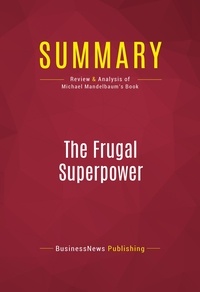 Publishing Businessnews - Summary: The Frugal Superpower - Review and Analysis of Michael Mandelbaum's Book.