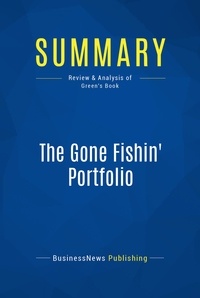 Publishing Businessnews - Summary: The Gone Fishin' Portfolio - Review and Analysis of Green's Book.