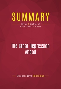 Publishing Businessnews - Summary: The Great Depression Ahead - Review and Analysis of Harry S. Dent, Jr.'s Book.
