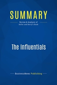 Publishing Businessnews - Summary: The Influentials - Review and Analysis of Keller and Berry's Book.