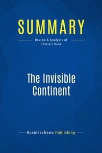 Publishing Businessnews - Summary: The Invisible Continent - Review and Analysis of Ohmae's Book.