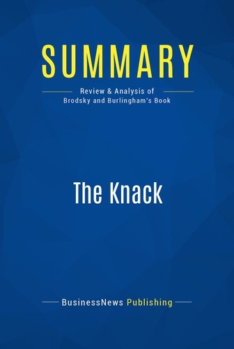 Publishing Businessnews - Summary: The Knack - Review and Analysis of Brodsky and Burlingham's Book.