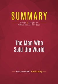 Publishing Businessnews - Summary: The Man Who Sold the World - Review and Analysis of William Kleinknecht's Book.
