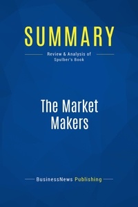 Publishing Businessnews - Summary: The Market Makers - Review and Analysis of Spluber's Book.