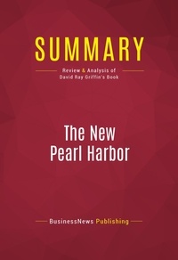 Publishing Businessnews - Summary: The New Pearl Harbor - Review and Analysis of David Ray Griffin's Book.