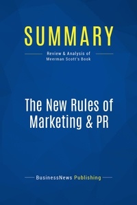 Publishing Businessnews - Summary: The New Rules of Marketing & PR - Review and Analysis of Meerman Scott's Book.