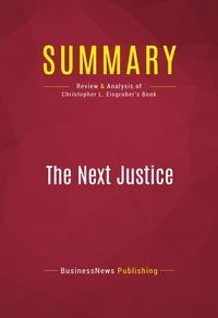 Publishing Businessnews - Summary: The Next Justice - Review and Analysis of Christopher L. Eisgruber's Book.