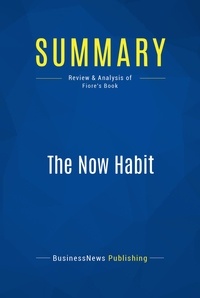 Publishing Businessnews - Summary: The Now Habit - Review and Analysis of Fiore's Book.