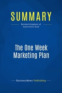 Publishing Businessnews - Summary: The One Week Marketing Plan - Review and Analysis of Satterfield's Book.