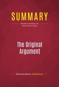 Publishing Businessnews - Summary: The Original Argument - Review and Analysis of Glenn Beck's Book.