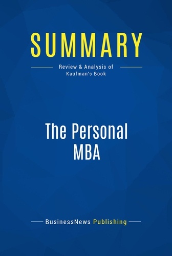 Publishing Businessnews - Summary: The Personal MBA - Review and Analysis of Kaufman's Book.