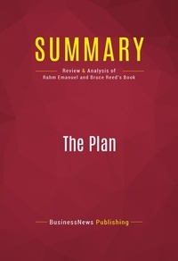 Publishing Businessnews - Summary: The Plan - Review and Analysis of Rahm Emanuel and Bruce Reed's Book.