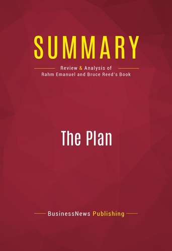Publishing Businessnews - Summary: The Plan - Review and Analysis of Rahm Emanuel and Bruce Reed's Book.