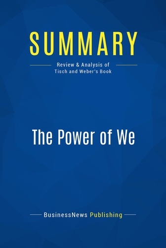Publishing Businessnews - Summary: The Power of We - Review and Analysis of Tisch and Weber's Book.