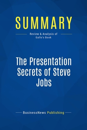 Publishing Businessnews - Summary: The Presentation Secrets of Steve Jobs - Review and Analysis of Gallo's Book.