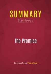 Publishing Businessnews - Summary: The Promise - Review and Analysis of Jonathan Alter's Book.