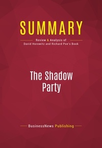 Publishing Businessnews - Summary: The Shadow Party - Review and Analysis of David Horowitz and Richard Poe's Book.
