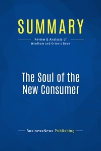 Publishing Businessnews - Summary: The Soul of the New Consumer - Review and Analysis of Windham and Orton's Book.