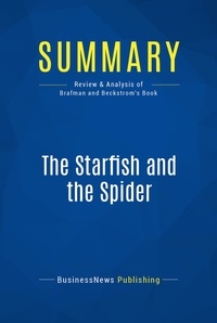 Publishing Businessnews - Summary: The Starfish and the Spider - Review and Analysis of Brafman and Beckstrom's Book.