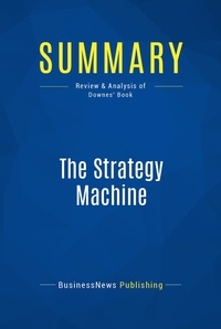Publishing Businessnews - Summary: The Strategy Machine - Review and Analysis of Downes' Book.