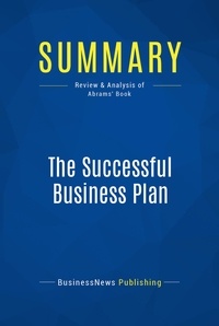 Publishing Businessnews - Summary: The Successful Business Plan - Review and Analysis of Abrams' Book.