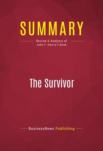 Publishing Businessnews - Summary: The Survivor - Review and Analysis of John F. Harris's Book.