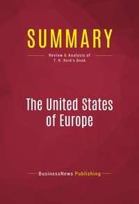 Publishing Businessnews - Summary: The United States of Europe - Review and Analysis of T. R. Reid's Book.